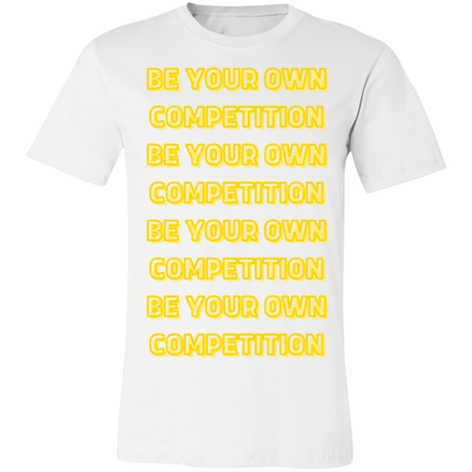 BE YOUR OWN COMPETITION TEE