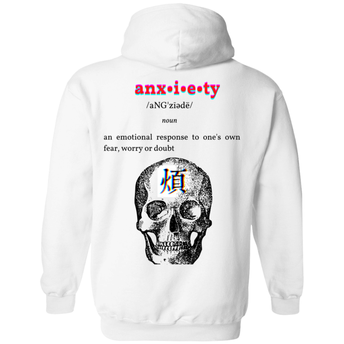 (back) the text, from top to bottom reads: anx•i•e•ty /aNG'ziadè/ noun an emotional response to one's own fear, worry or doubt. below the text, there's a skull with the kanji for anxiety in japanese in the center of it.